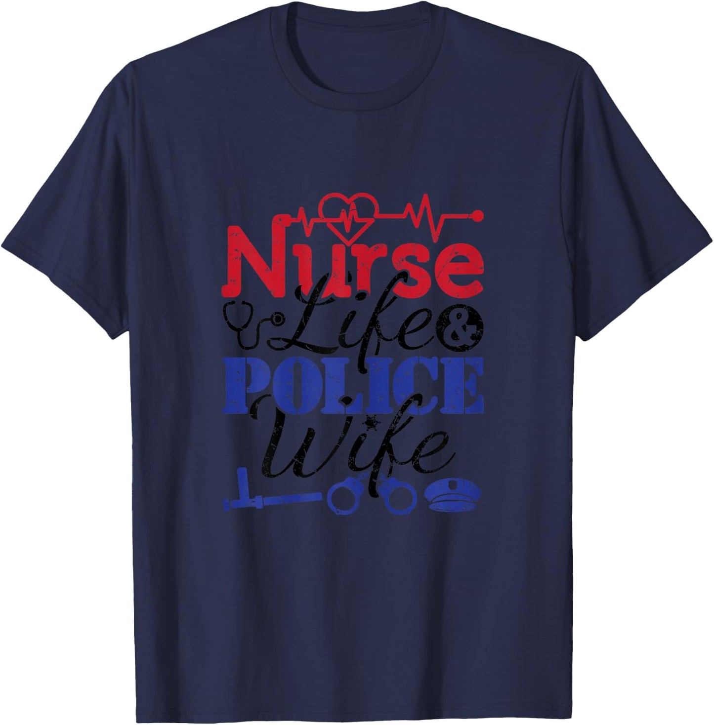 Nurse Life Police Wife Cop Police Officer Wife T-Shirt - T-Shirt | Navy