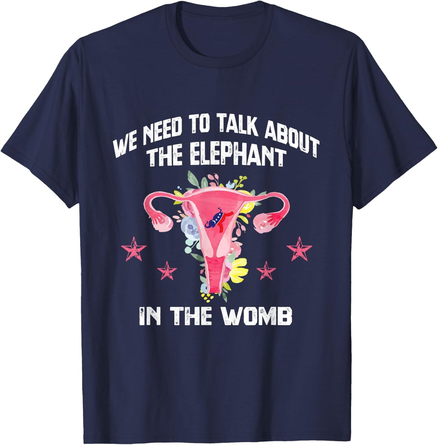 We Need To Talk About The Elephant In The Womb Funny Gift T-Shirt - T-Shirt | Navy
