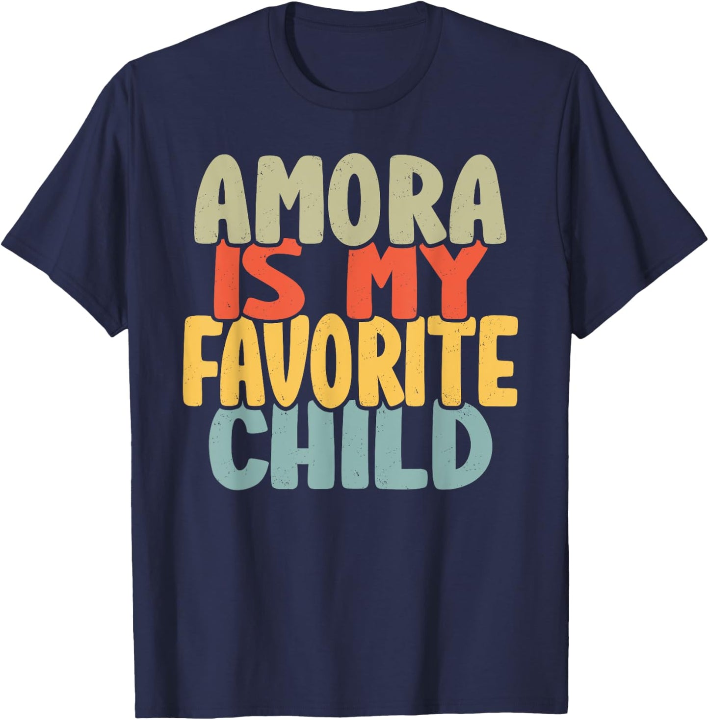 Amora Is My Favorite Child Funny Shirt From Amora T-Shirt - T-Shirt | Navy