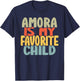 Amora Is My Favorite Child Funny Shirt From Amora T-Shirt - T-Shirt | Navy