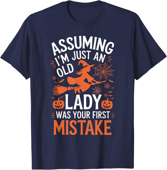 Assuming I'm Just An Old Lady Was Your First Mistake Witch T-Shirt - T-Shirt | Navy