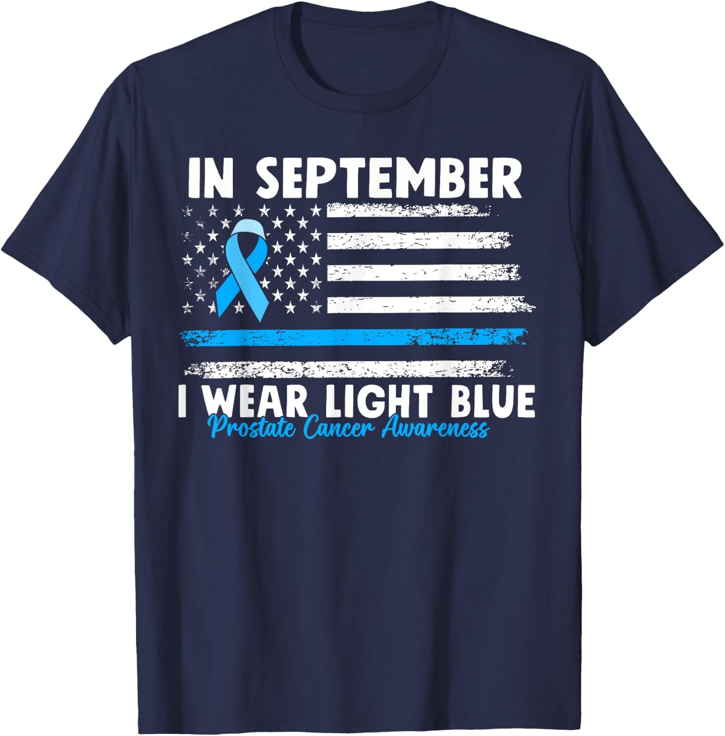 In September I Wear Light Blue for Prostate Cancer Awareness T-Shirt - T-Shirt | Navy