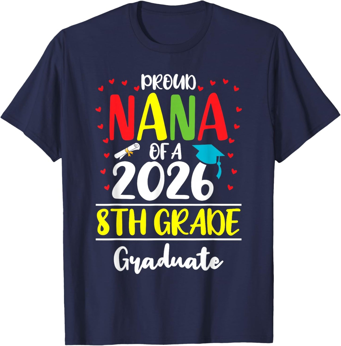 Funny Proud Nana of a Class of 2026 8th Grade Graduate T-Shirt - T-Shirt | Navy
