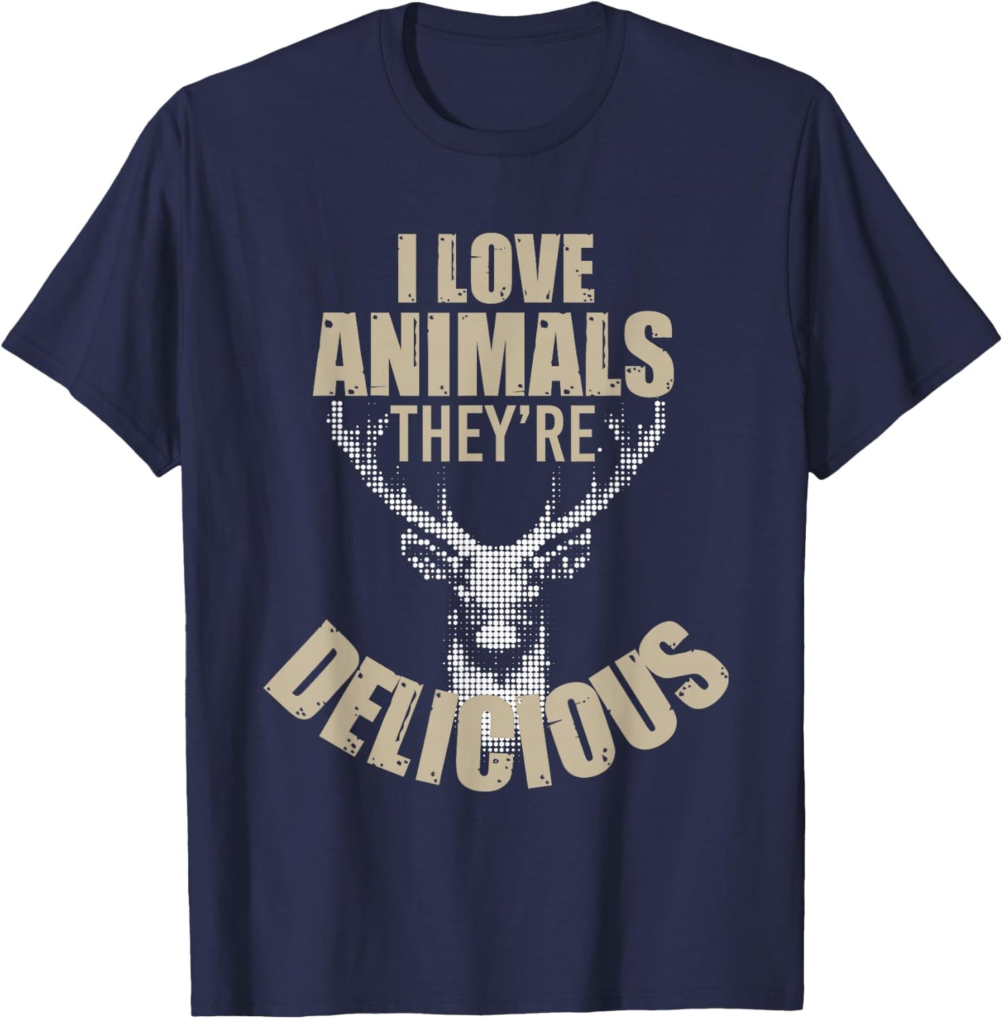 I Love Animals They're Delicious Funny Hunting T-Shirt - T-Shirt | Navy