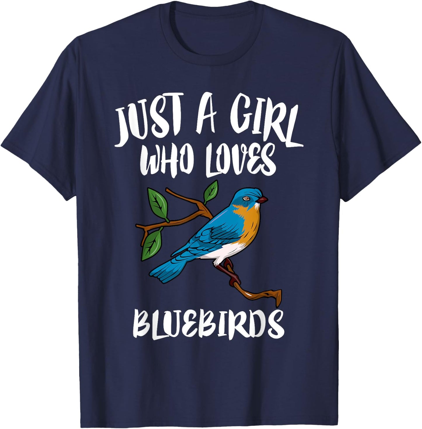 Just A Girl Who Loves Bluebirds Birding Gift T-Shirt - T-Shirt | Navy