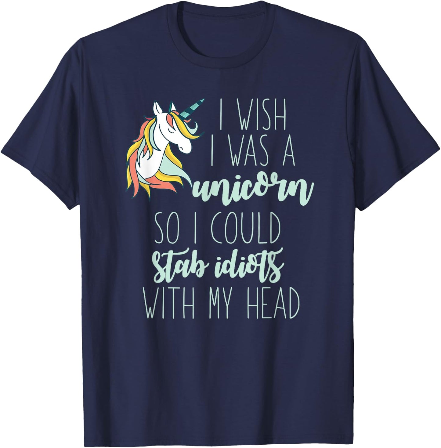 I Wish I Would Be A Unicorn Meme T-Shirt - T-Shirt | Navy