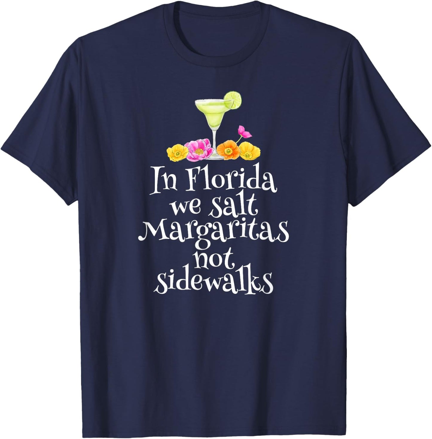 In Florida We Salt Margaritas Drinking Vacation Gift Retiree T-Shirt - T-Shirt | Navy