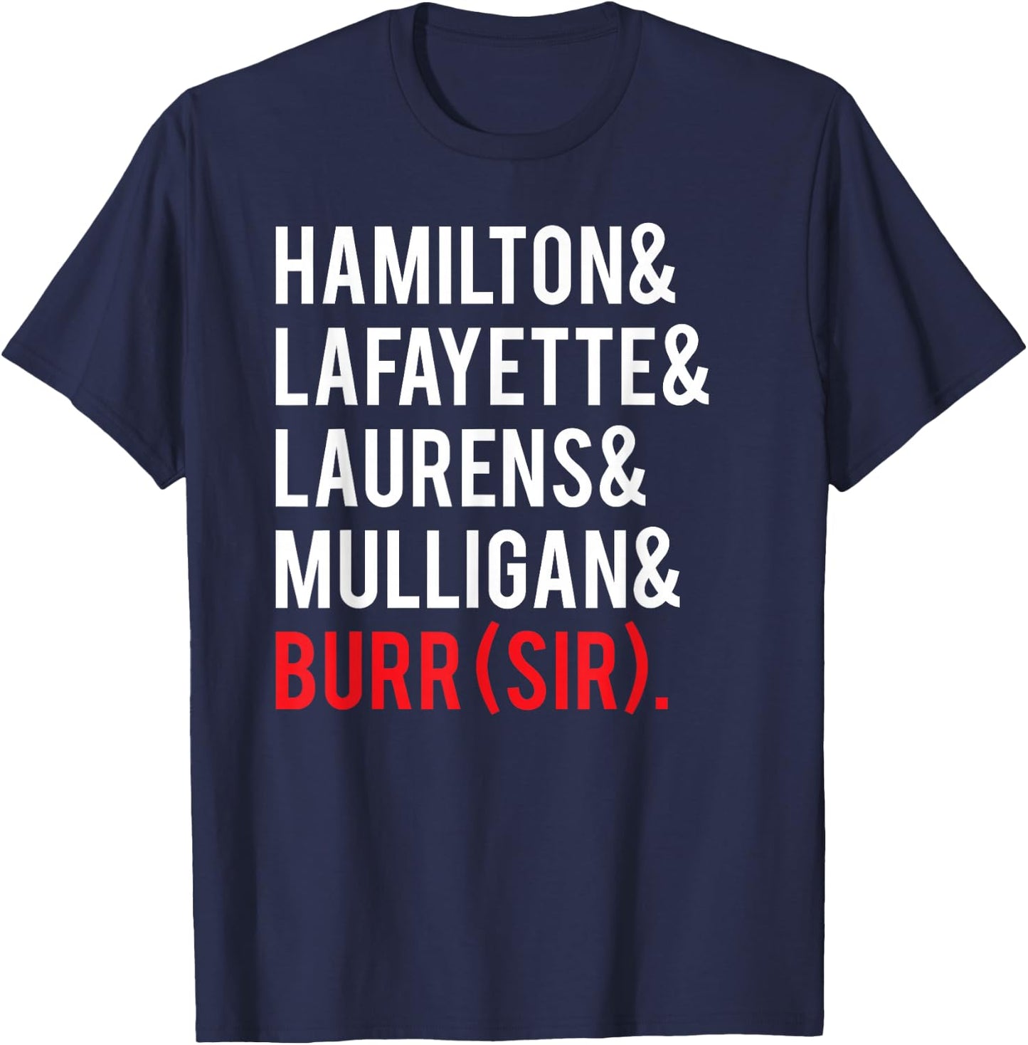 Laurens Lafayette Mulligan Hamilton Burr Shirt - Names Shirt T-Shirt - T-Shirt | Navy