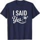 Matching Bachelorette Party Shirt - I Said Yes - White T-Shirt - T-Shirt | Navy