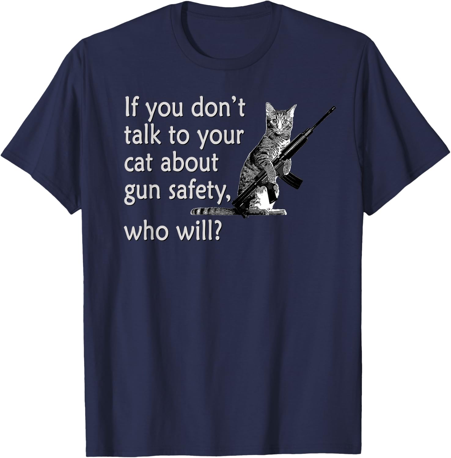 Talk to Your Cat About Gun Safety Funny T-Shirt - T-Shirt | Navy
