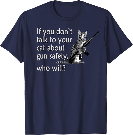 Talk to Your Cat About Gun Safety Funny T-Shirt - T-Shirt | Navy