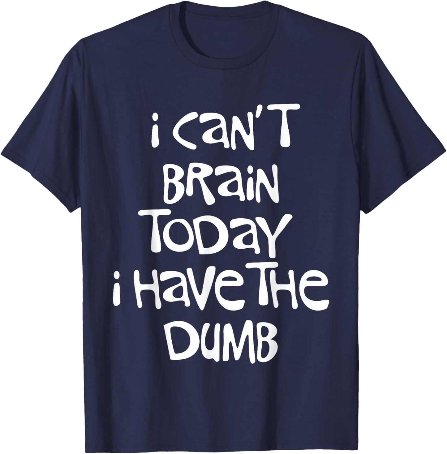 I Can't Brain Today I Have the Dumb Brain Fog Cloudiness T-Shirt - T-Shirt | Navy