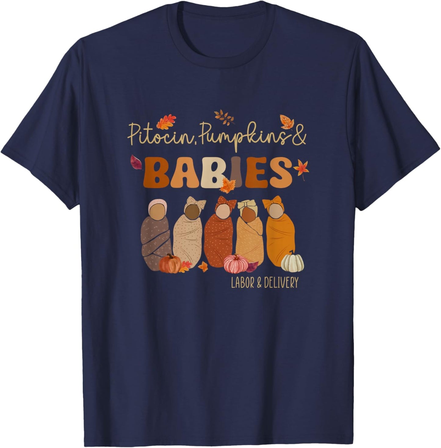 Pitocin Pumpkins Babies Labor and Delivery Nurse Fall Autumn T-Shirt - T-Shirt | Navy