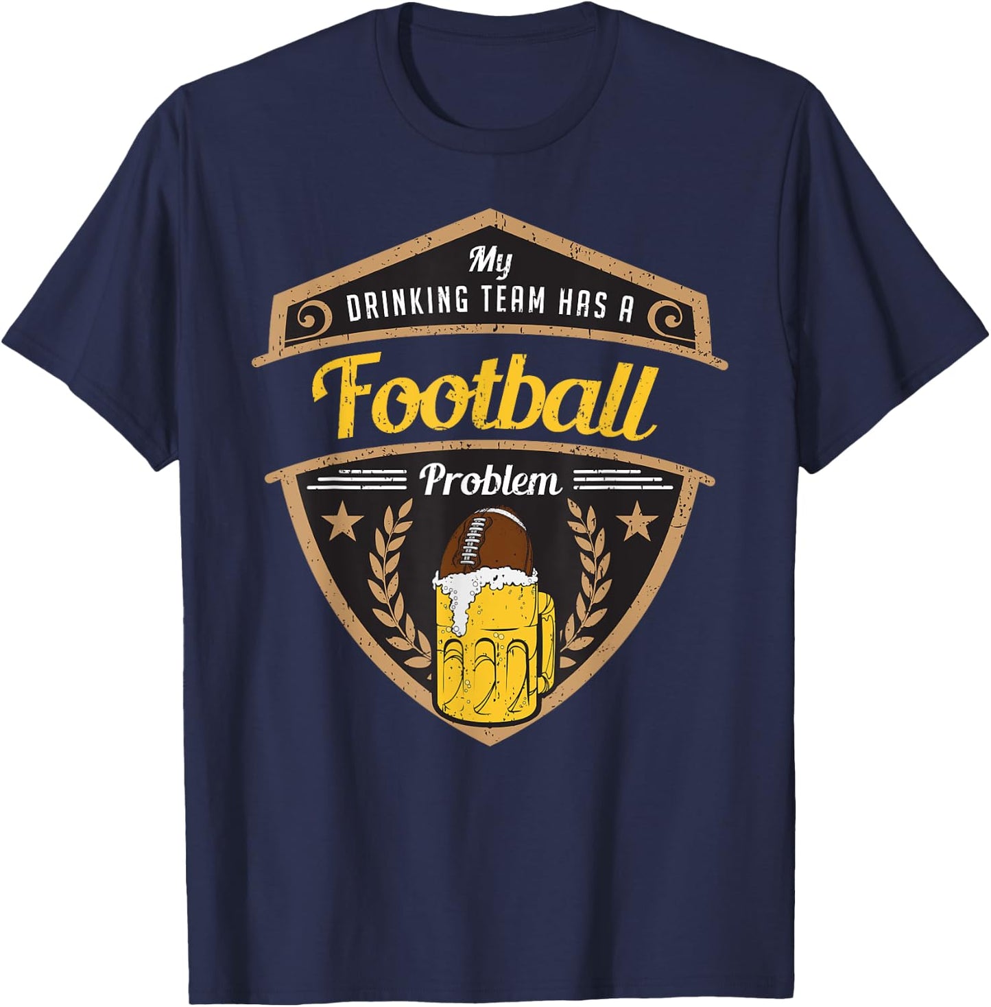 My Drinking Team has a Football Problem T-Shirt - T-Shirt | Navy