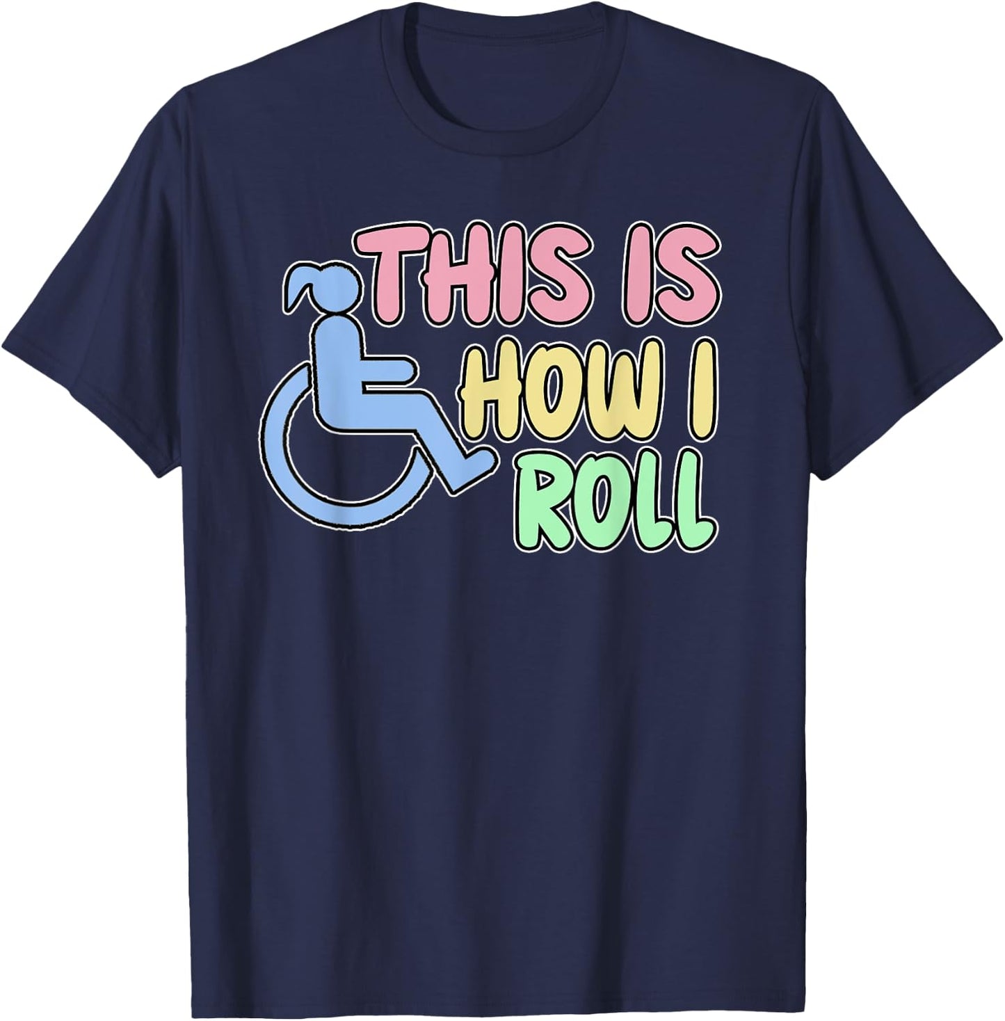 Women's Funny Disabled Wheelchair Humor This Is How I Roll T-Shirt - T-Shirt | Navy