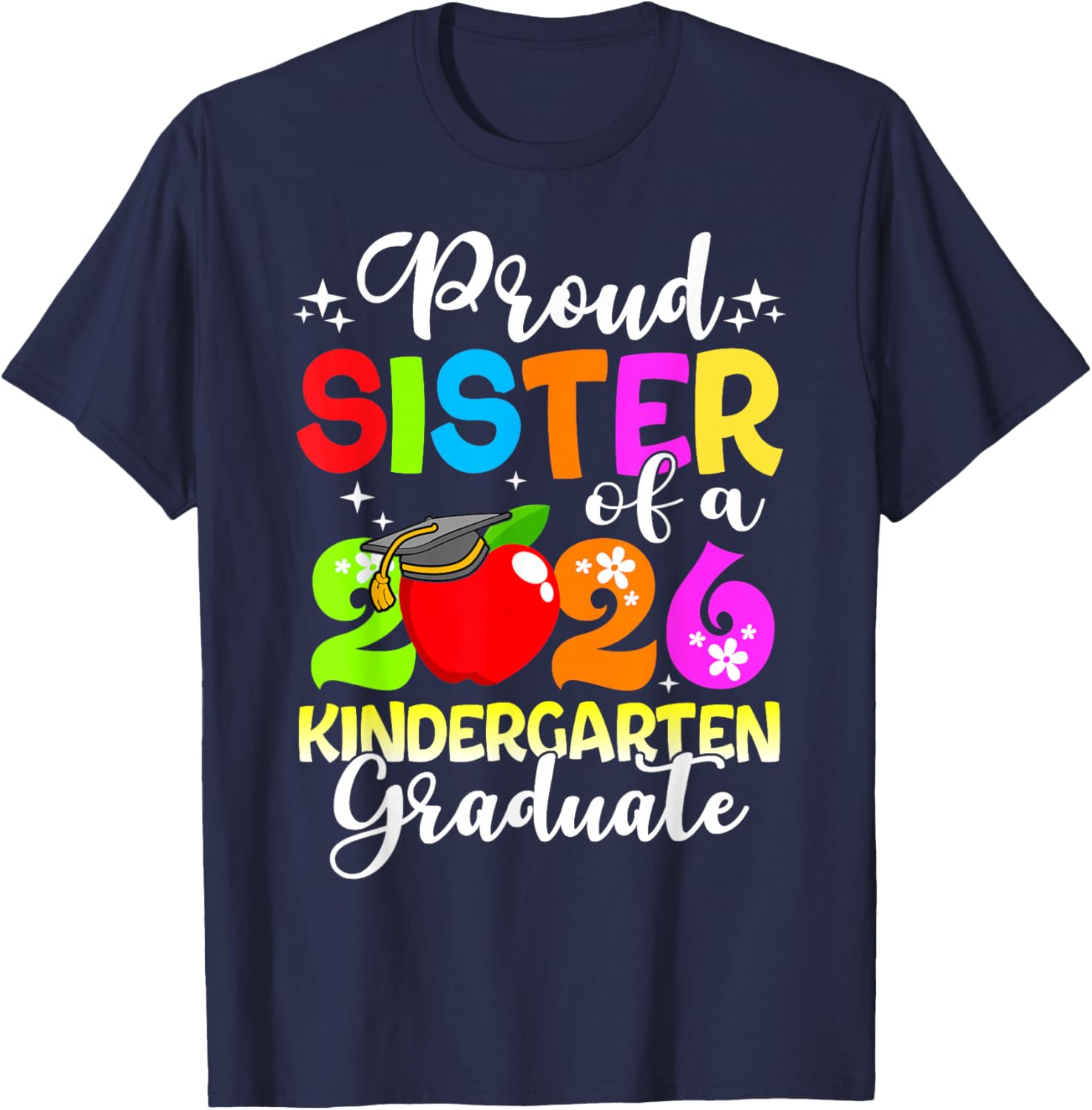Funny Proud Sister of a Class of 2026 Kindergarten Graduate T-Shirt - T-Shirt | Navy