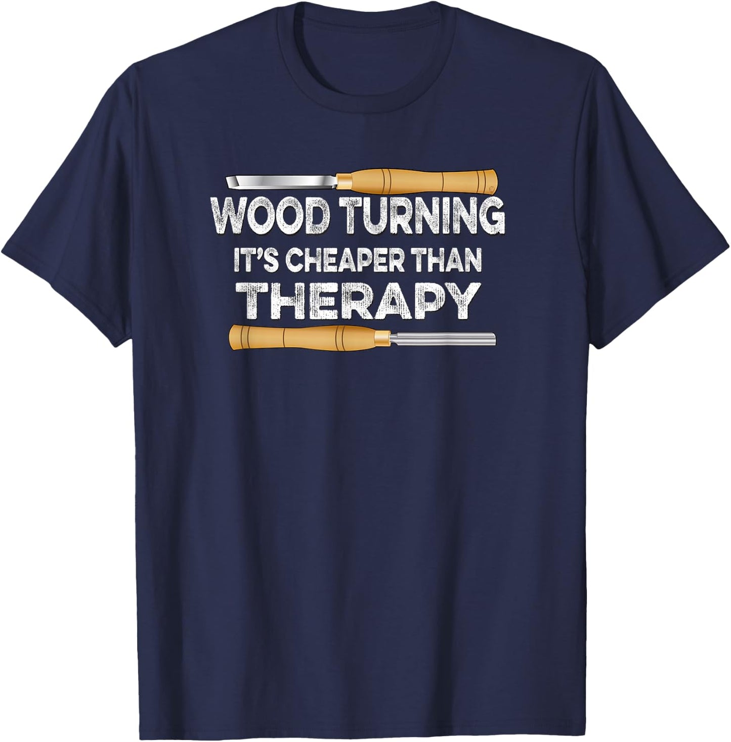 Wood Turning It's Cheaper Than Therapy Woodturner T-Shirt - T-Shirt | Navy