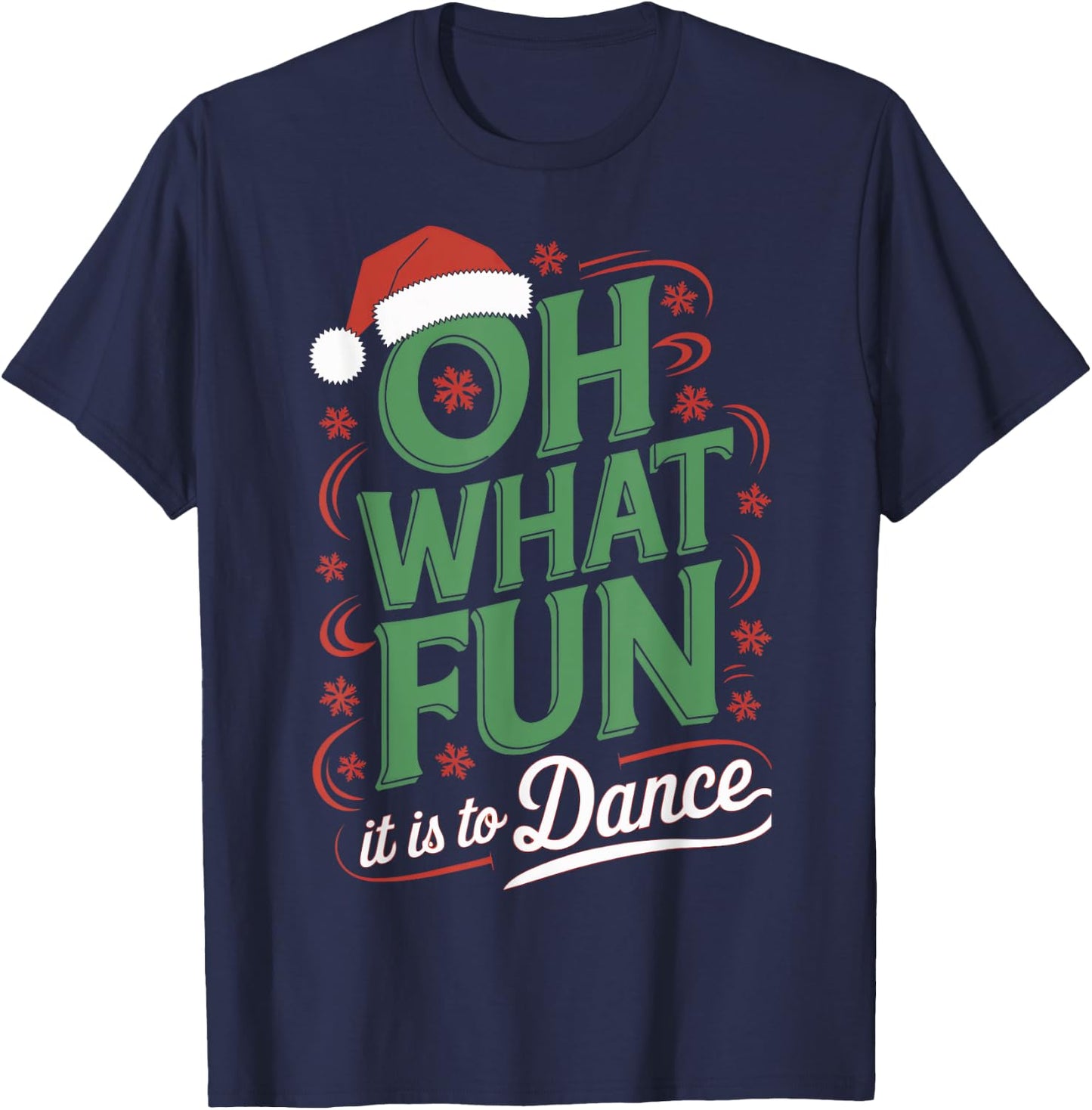 Oh What Fun It Is To Dance Holiday Santa Dance Winter Dance T-Shirt - T-Shirt | Navy