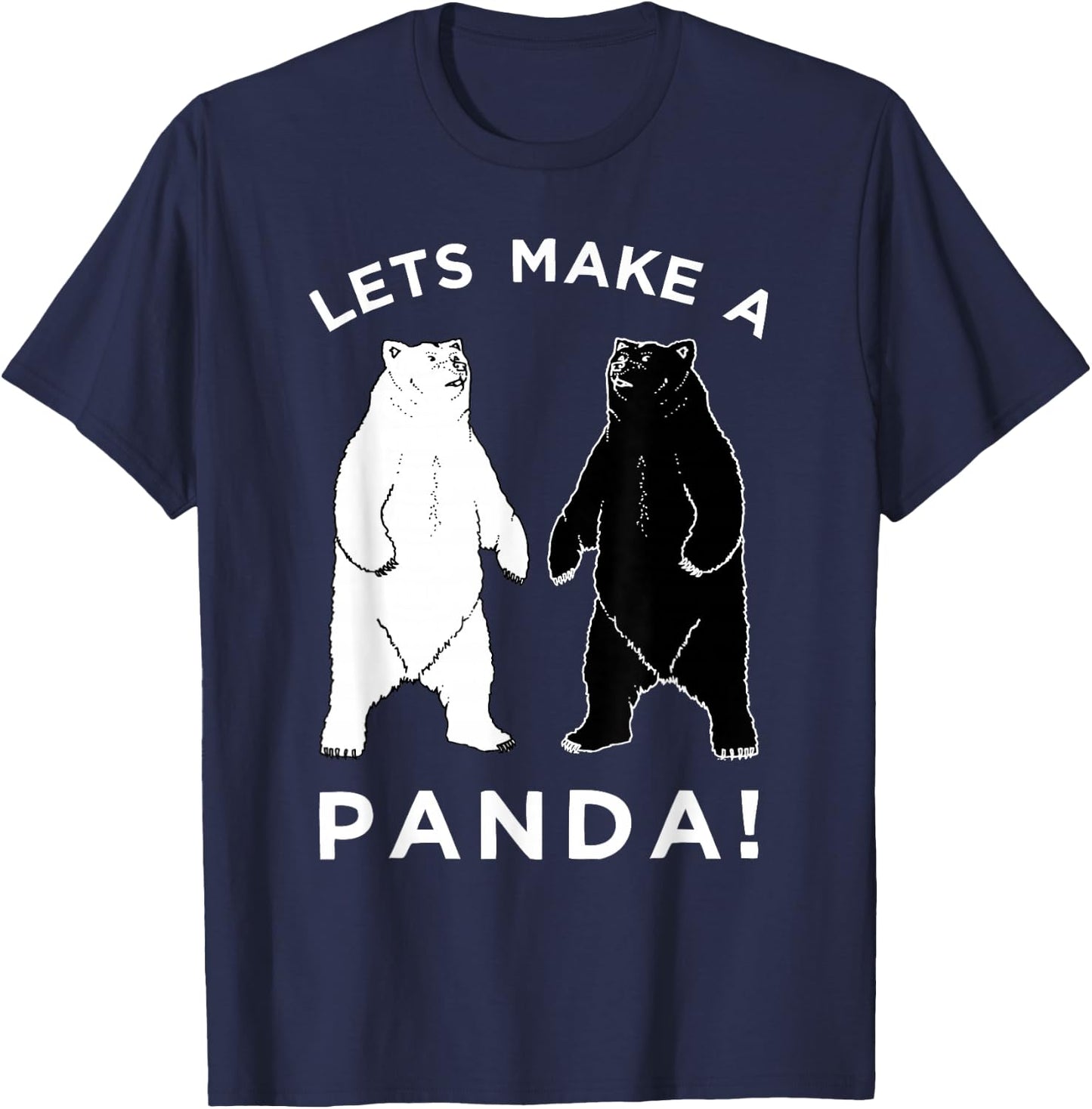 Lets Make A Panda , Funny Bear T-Shirt - T-Shirt | Navy