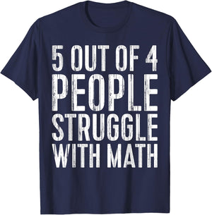 5 Out Of 4 People Struggle With Math T-Shirt - T-Shirt | Navy