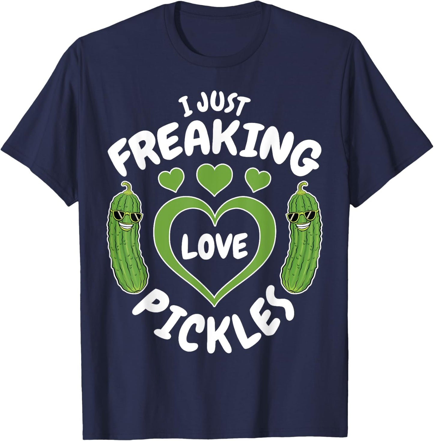 I Just Freaking Love Pickles Funny Pickle Lover Shirt Gifts T-Shirt - T-Shirt | Navy