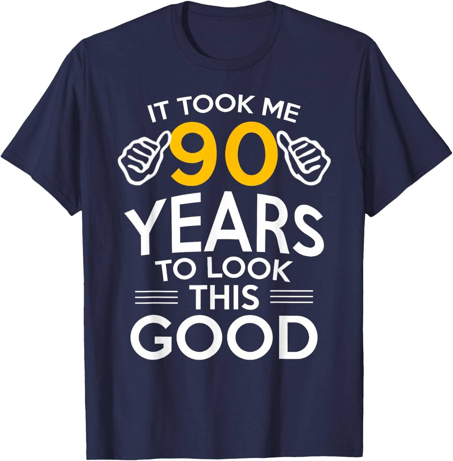 90th Birthday Gift Took Me 90 Years Old T-Shirt - T-Shirt | Navy