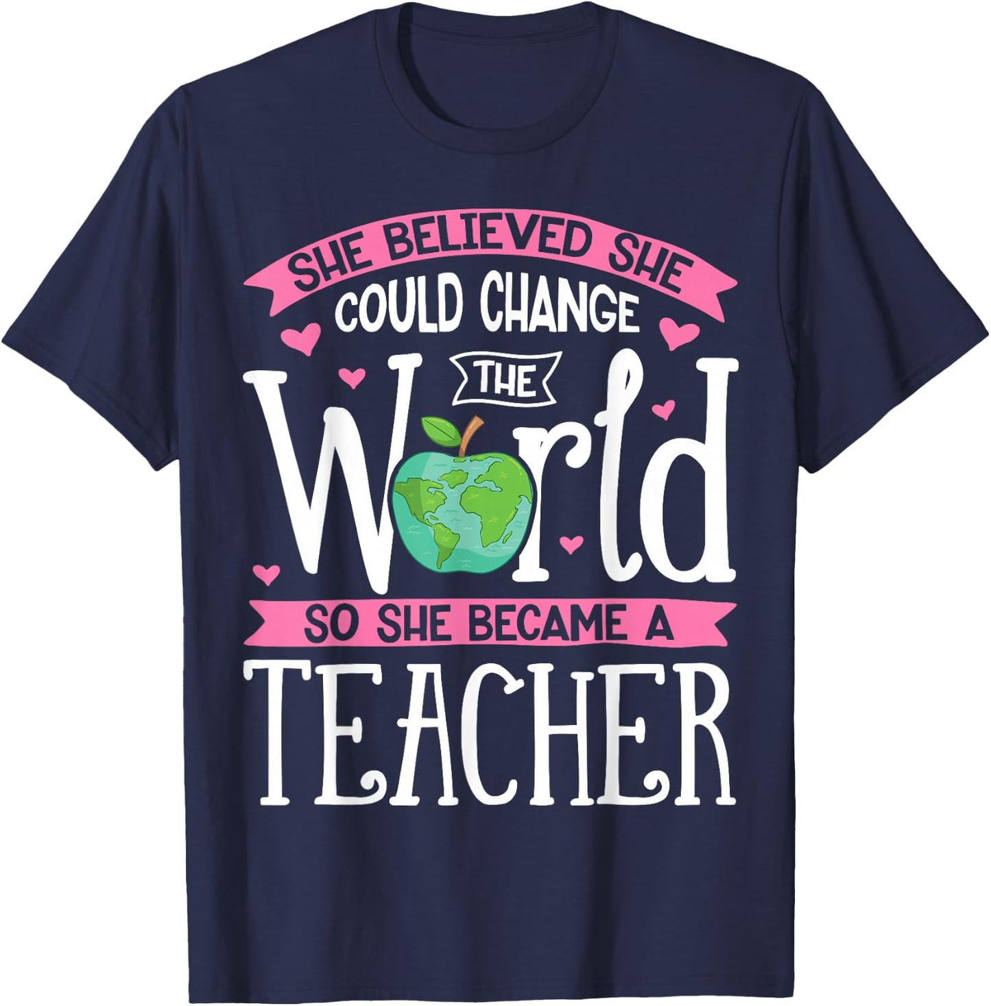 She Believed She Could Change The World T shirt Teacher Gift T-Shirt - T-Shirt | Navy
