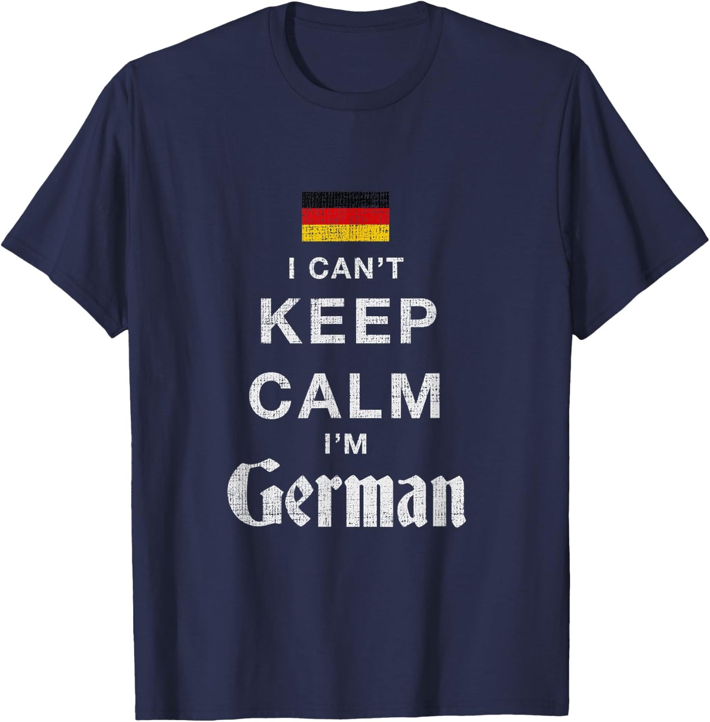 I Can't Keep Calm I'm German Flag Novelty T-Shirt - T-Shirt | Navy