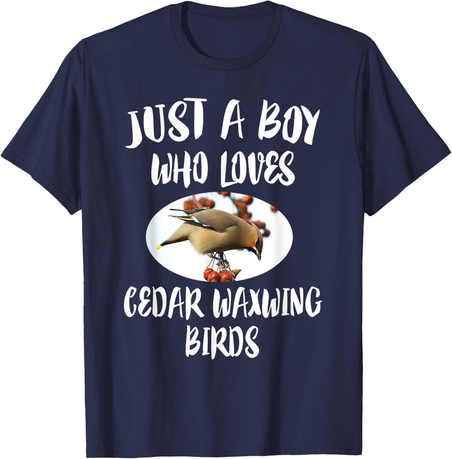 Just A Boy Who Loves Cedar Waxwing Birds Gift T-Shirt - T-Shirt | Navy