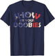 Show Me Your Doobies Funny 420 Weed Stoner CBD Dealer T-Shirt - T-Shirt | Navy