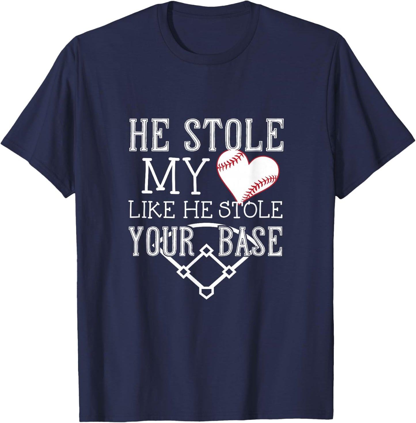 He Stole My Heart Like He Stole Your Base - Girlfriend Shirt T-Shirt - T-Shirt | Navy