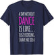 A Day Without Dance Is Like Gift . Funny Dance T-Shirt - T-Shirt | Navy