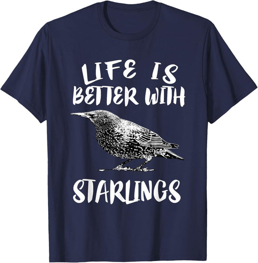 Life Is Better With Starlings Bird Animal Gift T-Shirt - T-Shirt | Navy