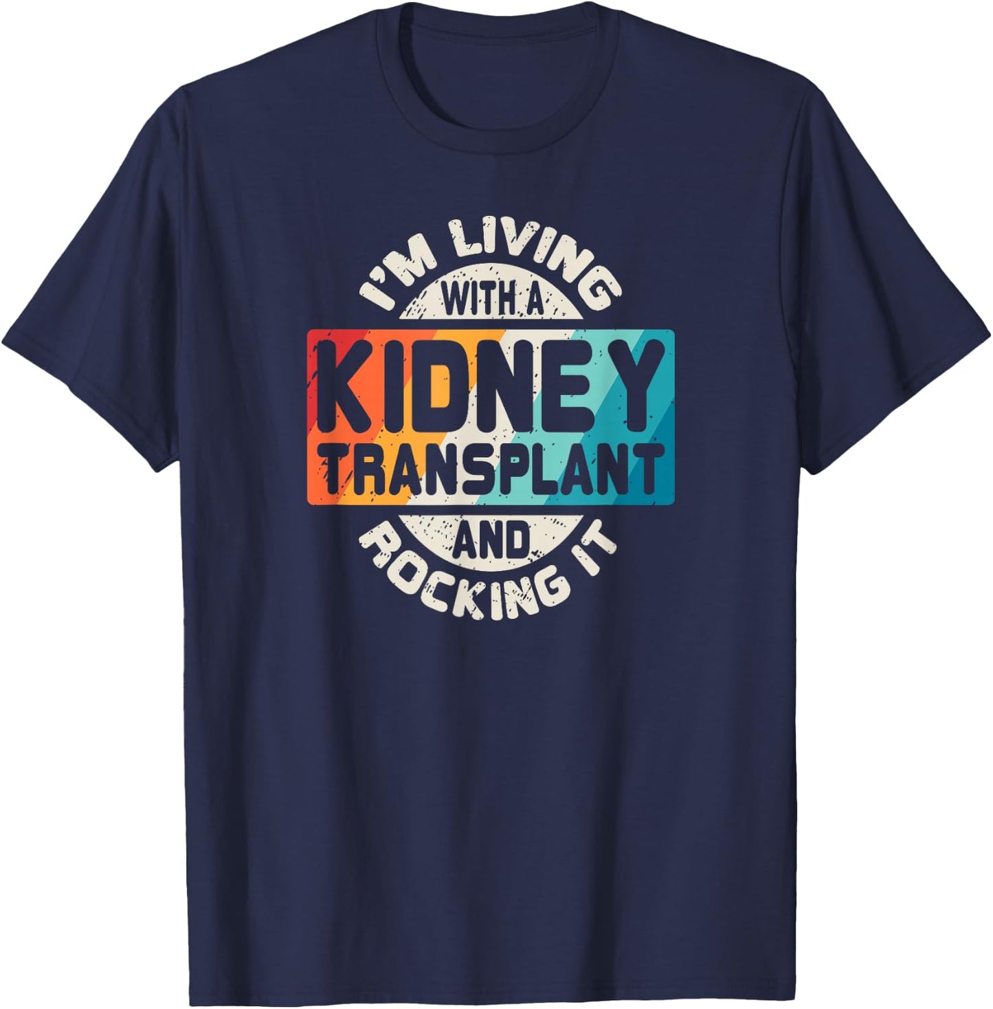 Kidney Transplant T Shirt Organ Recipient Survivor Gift T-Shirt - T-Shirt | Navy
