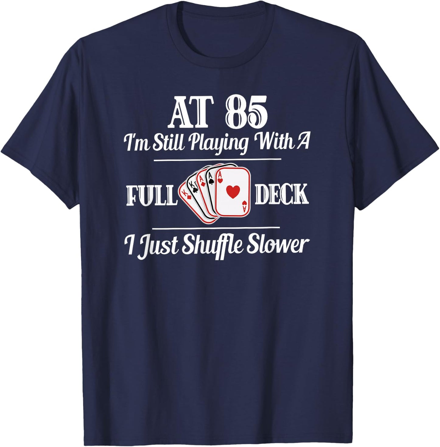 Funny 85th Birthday Gift T Shirt - 85 Year Old Cards Shirt T-Shirt - T-Shirt | Navy