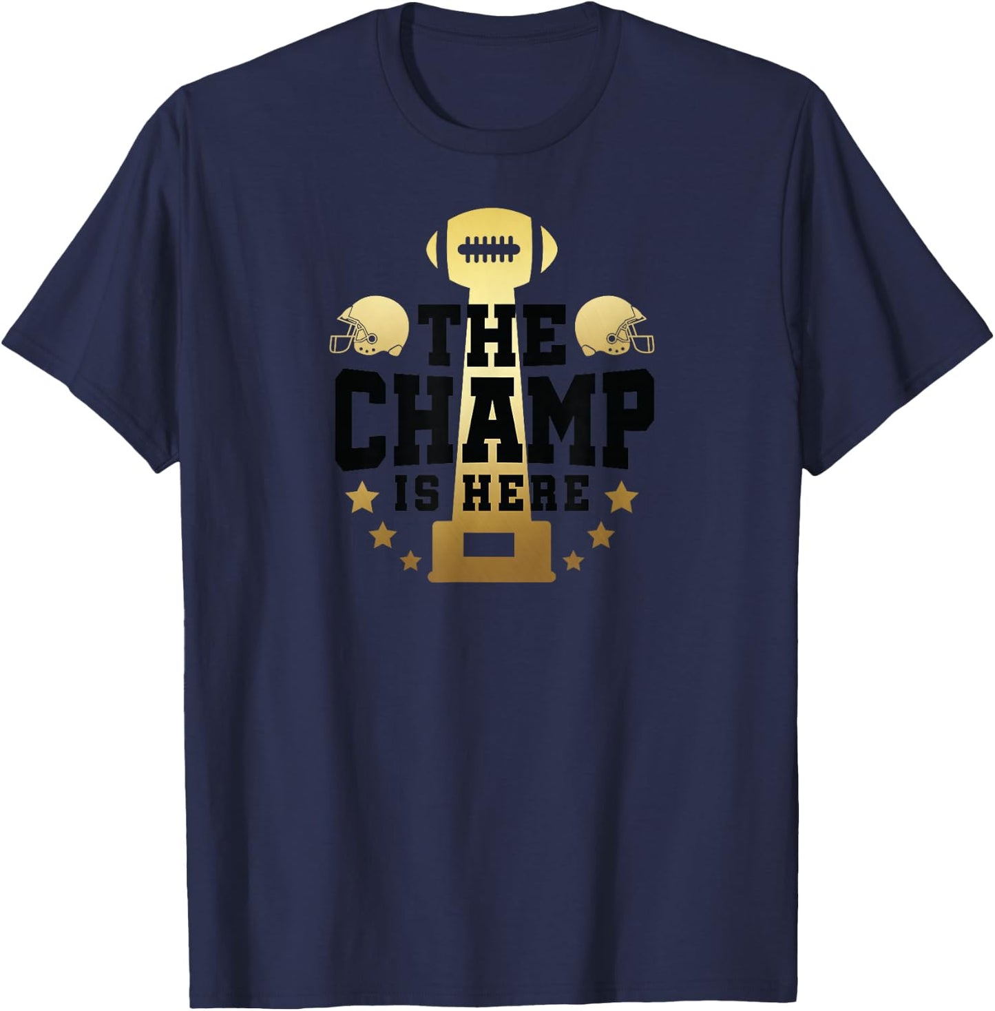The Champ Is Here Champion Fantasy Football Shirt Men Women T-Shirt - T-Shirt | Navy