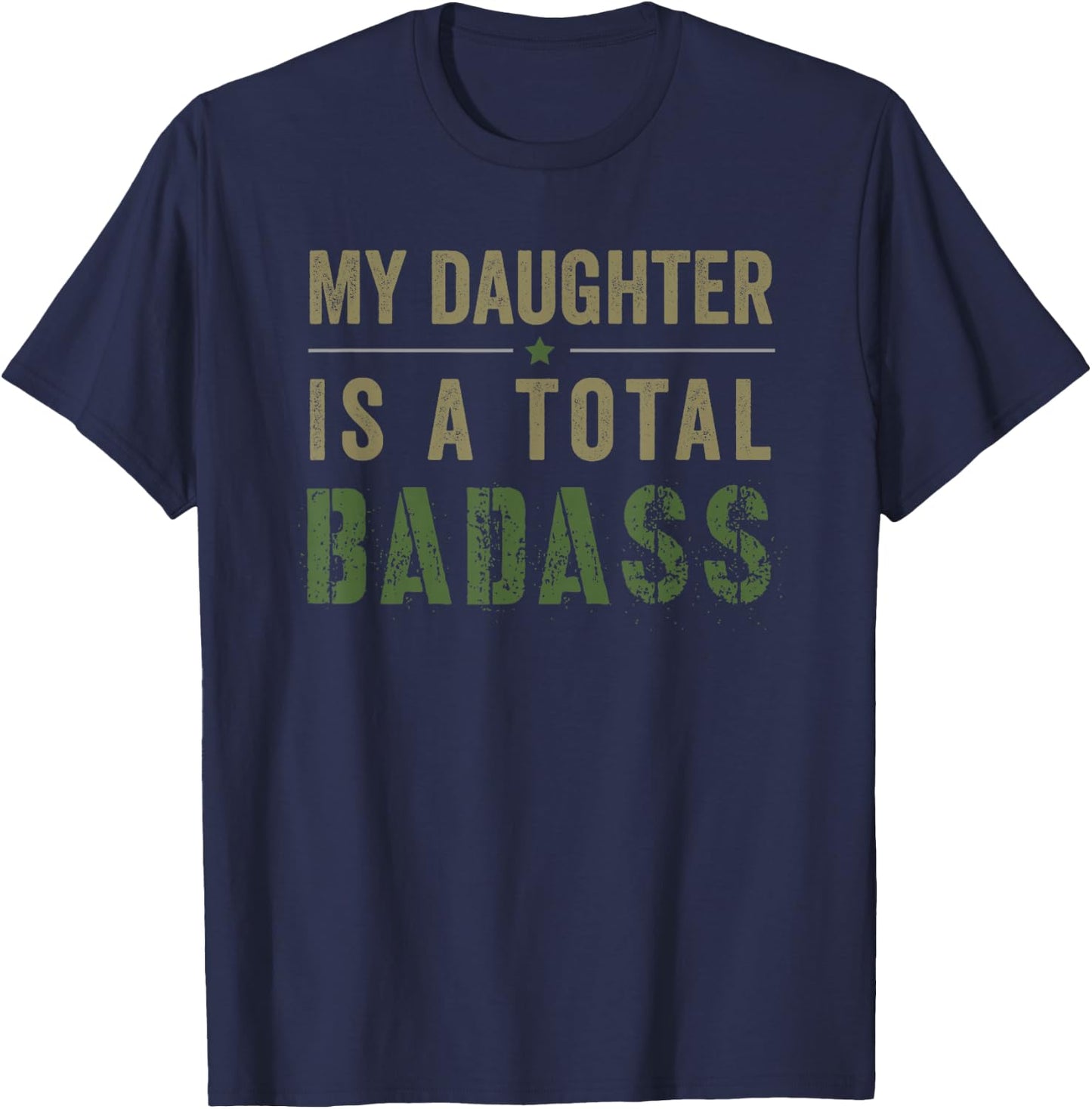 My Daughter Is A Total Badass - Military Dad or Mom T-Shirt - T-Shirt | Navy