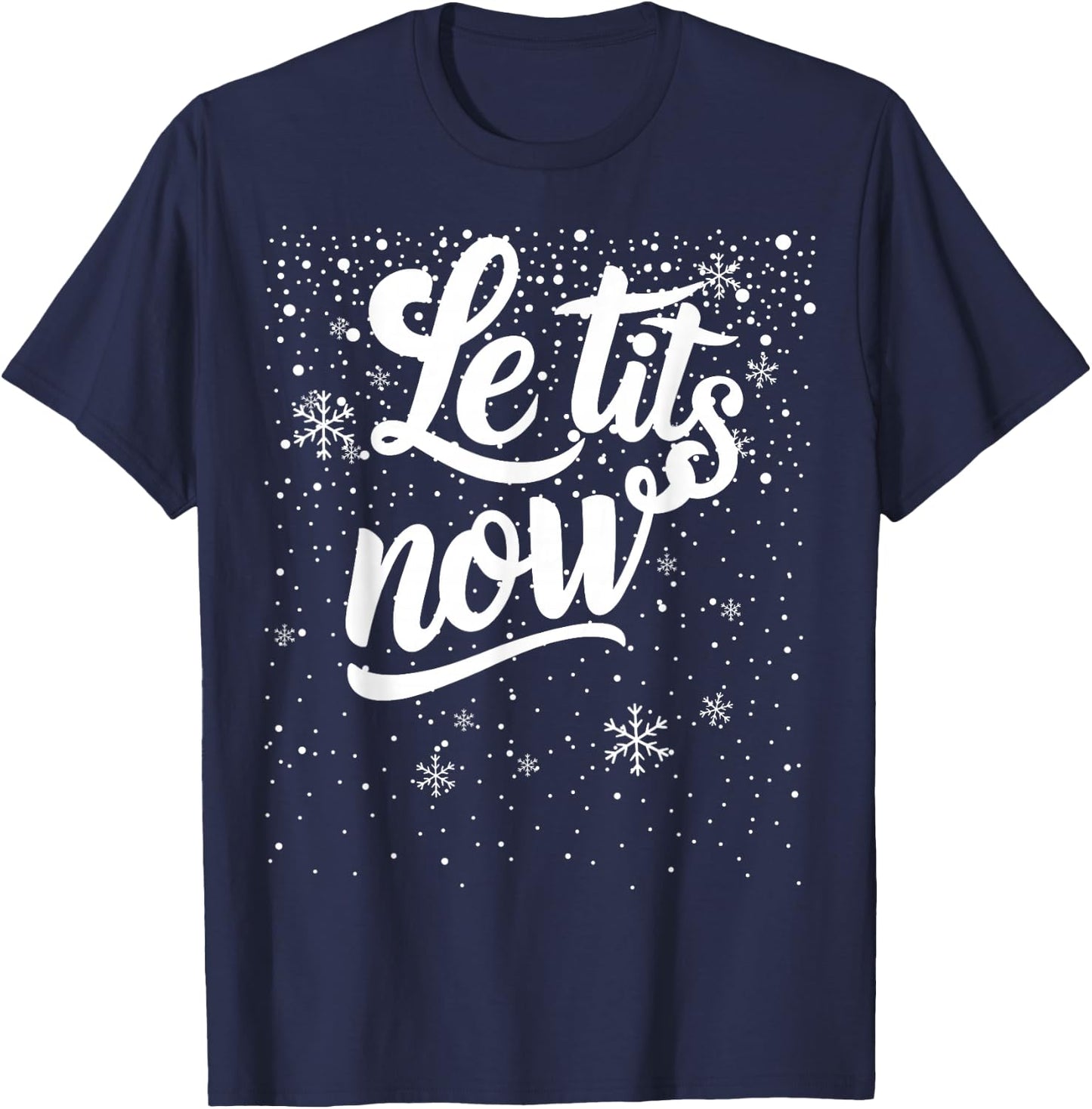 LE TITS NOW Swooshed Text Design Christmas Xmas Adults Humor T-Shirt - T-Shirt | Navy