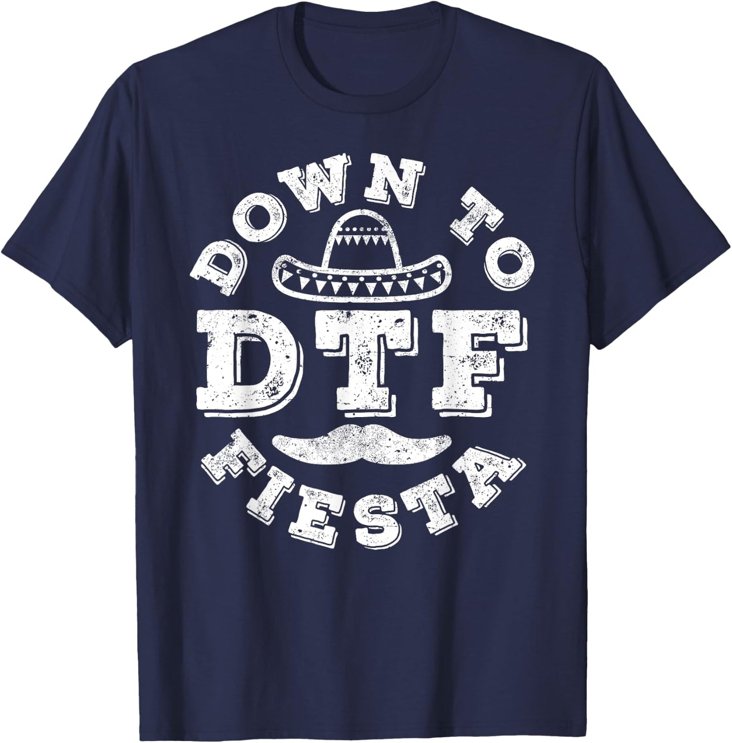DTF Down To Fiesta Shirt Men Women Cinco De Mayo Party T-Shirt - T-Shirt | Navy