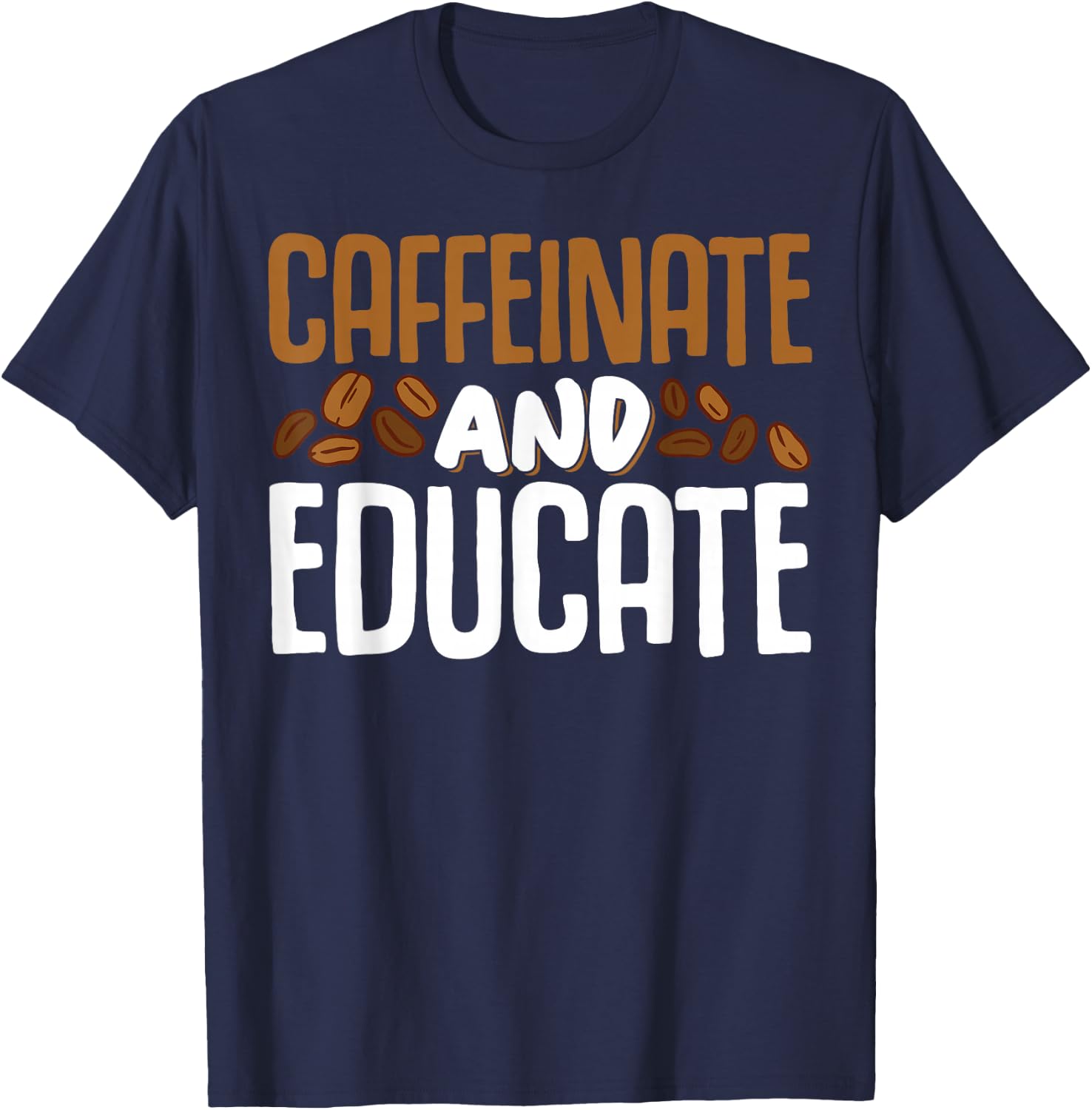 Caffeinate And Educate T-Shirt - T-Shirt | Navy