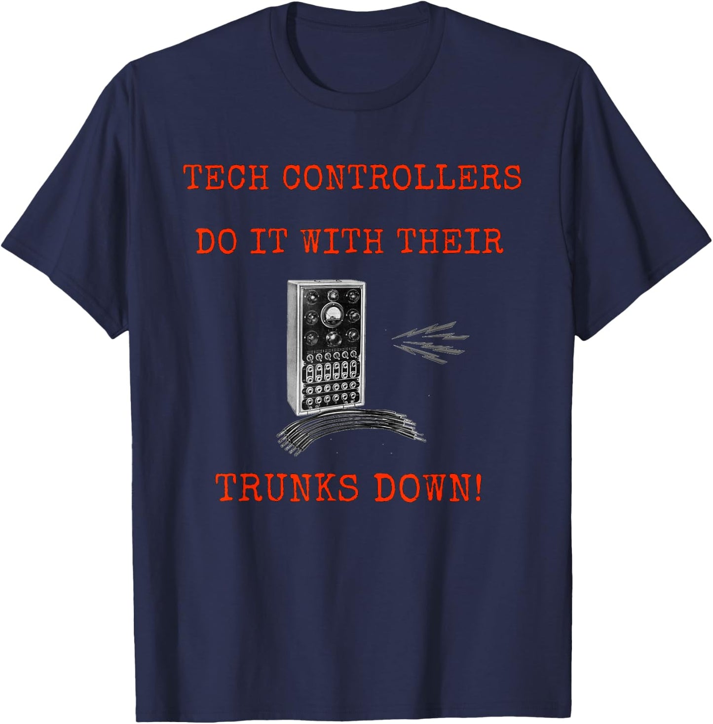 Tech Controllers do it with their trunks down T-Shirt - T-Shirt | Navy