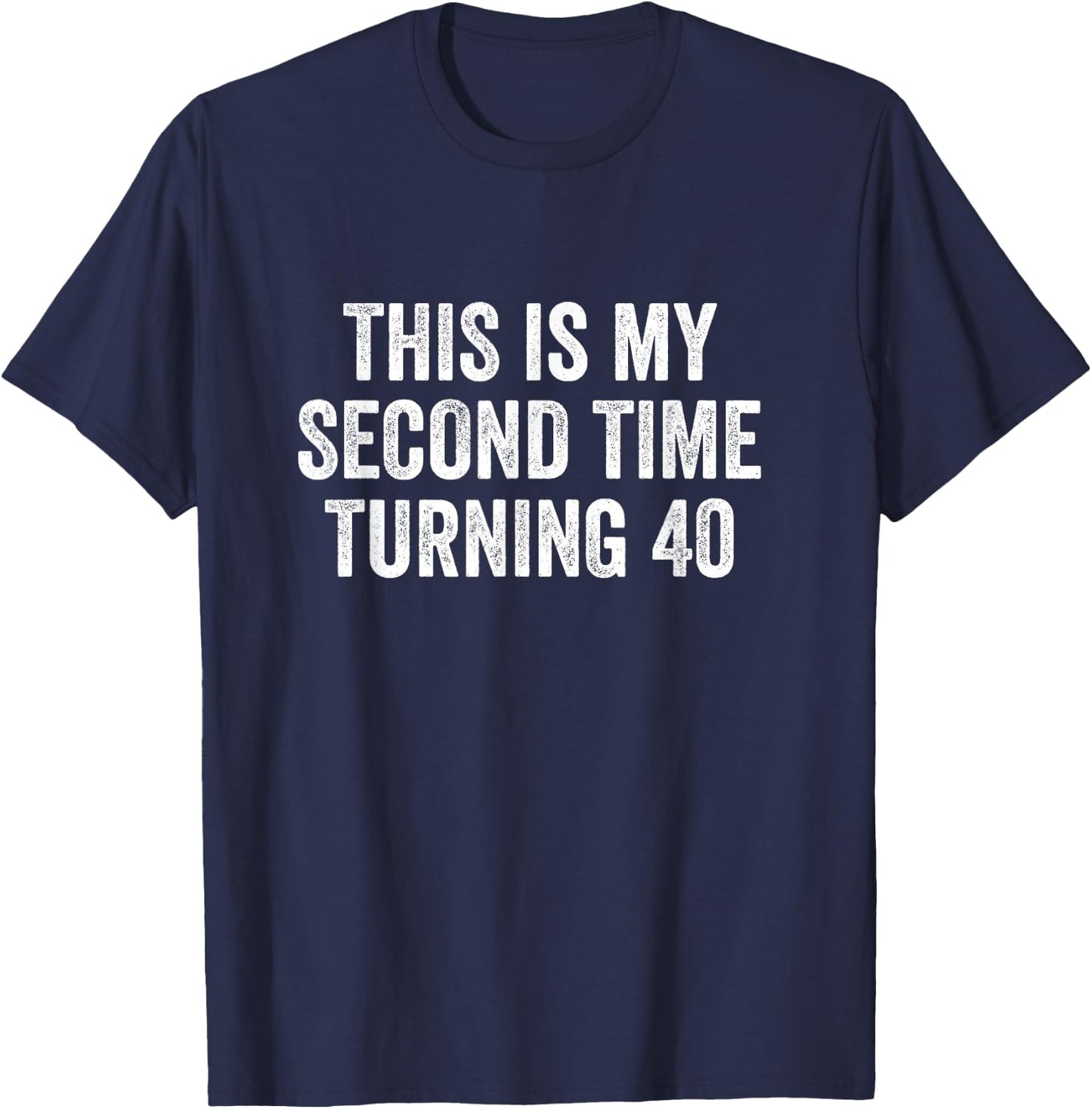This My Second Time Turning 40 Funny 80th Birthday Old Gift T-Shirt - T-Shirt | Navy