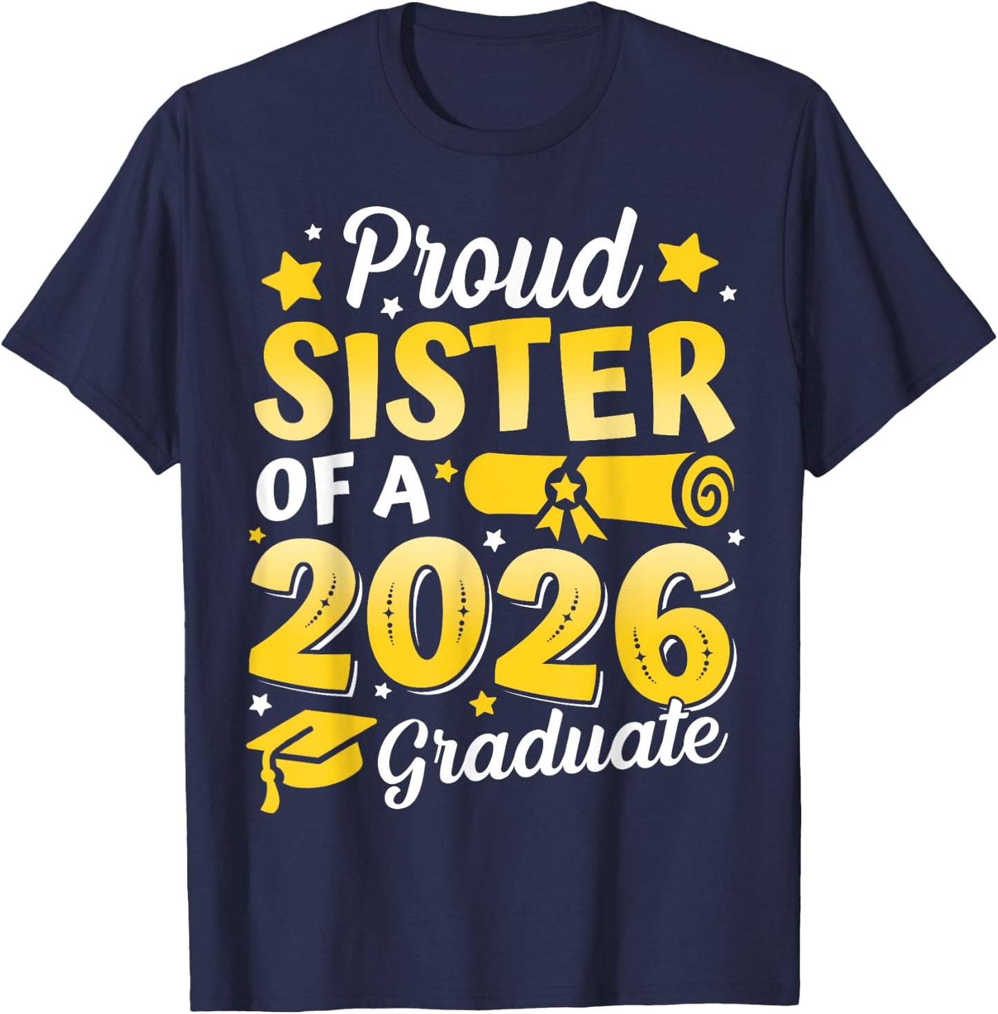 Proud Sister Of A 2026 Graduate Senior Class Graduation Gift T-Shirt - T-Shirt | Navy
