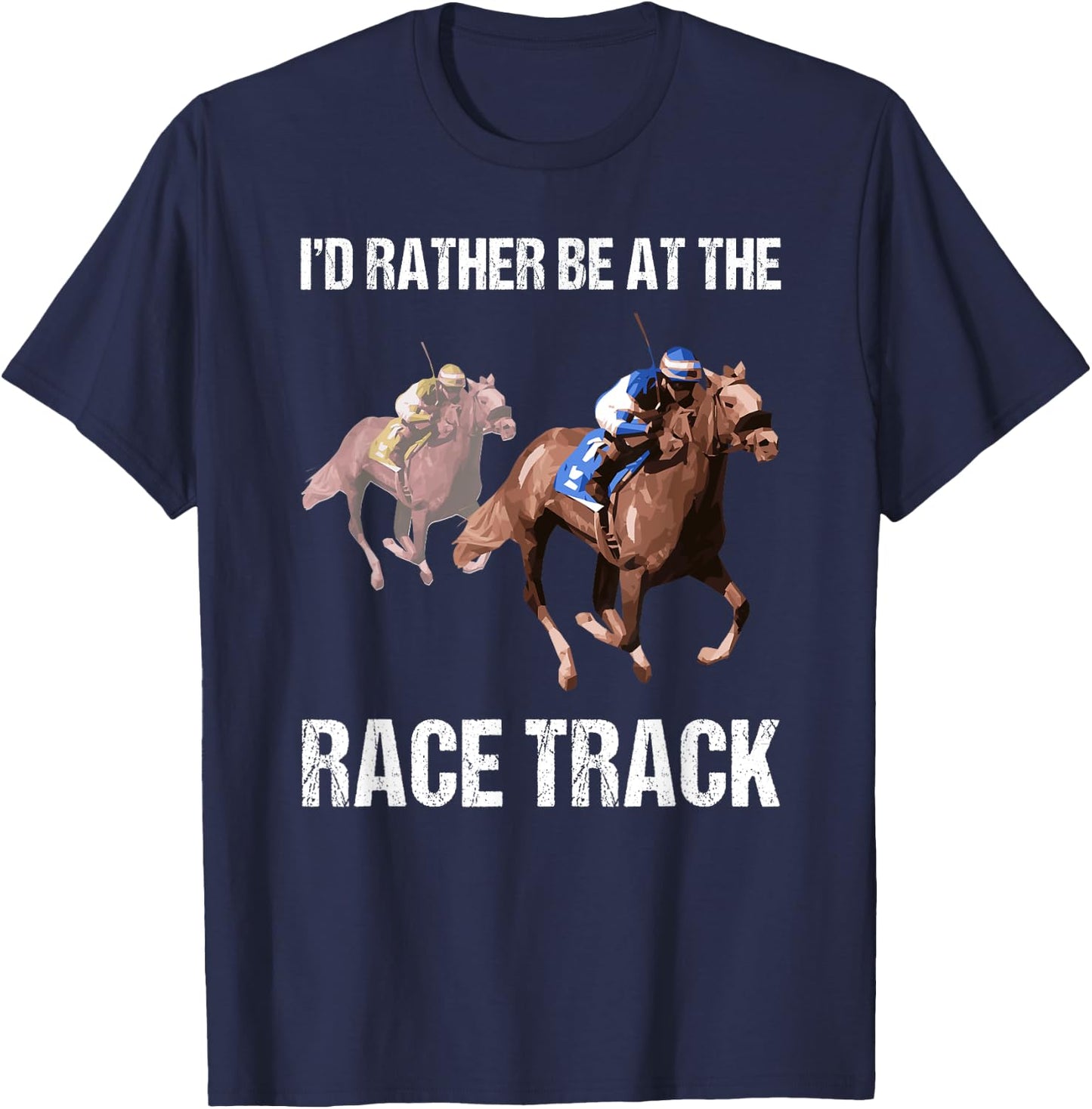 Horse Racing Shirt Race Track Funny Quote Gift T-Shirt - T-Shirt | Navy
