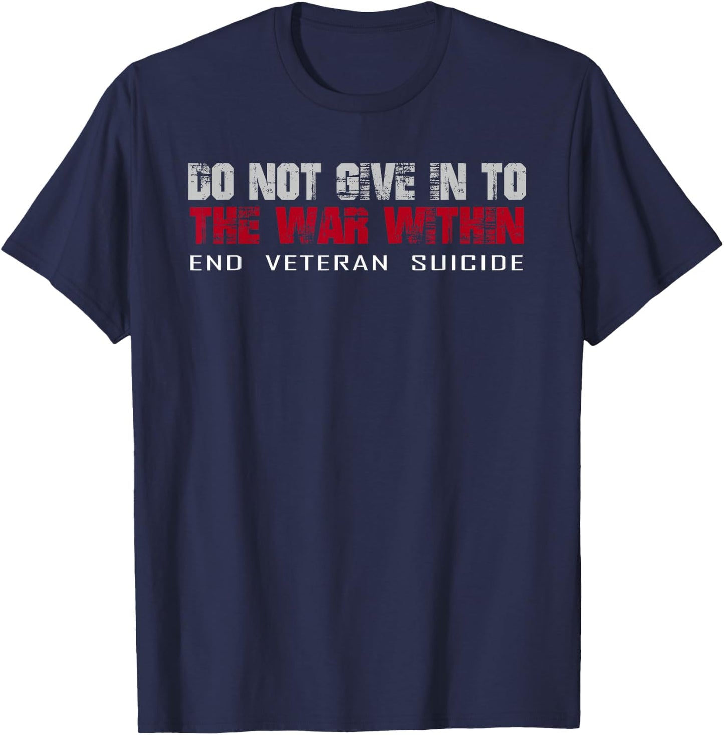 Do Not Give In To The War Within End Veteran Suicide T-Shirt - T-Shirt | Navy