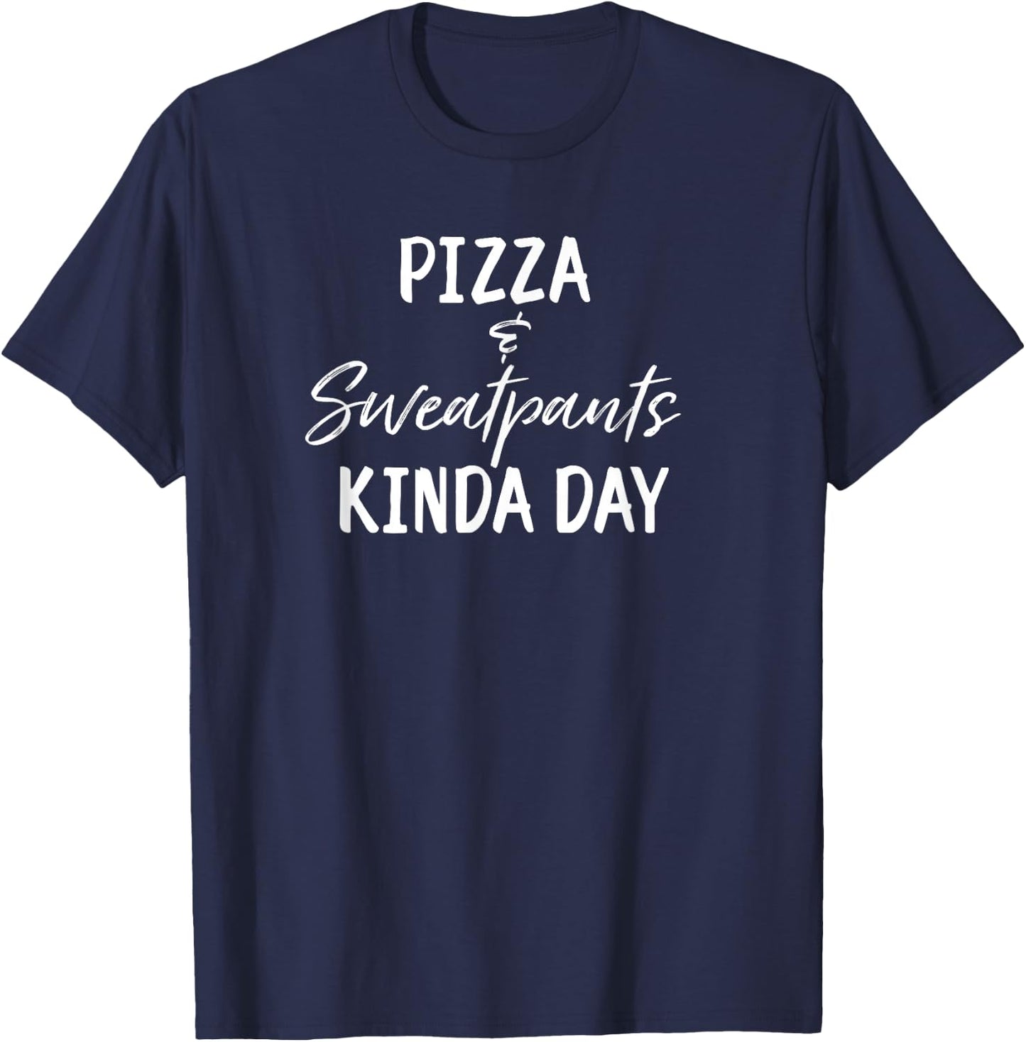 Funny Chill Day Pizza and Sweatpants Kinda Day T-Shirt - T-Shirt | Navy