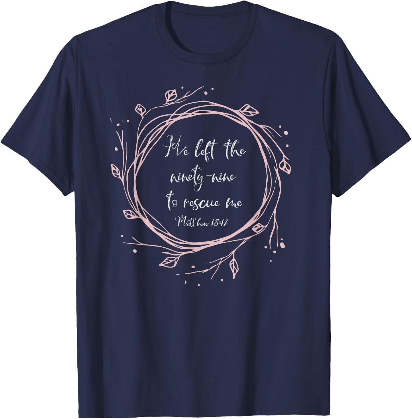 Christian Gift - He Left The Ninety Nine To Rescue Me T-Shirt - T-Shirt | Navy