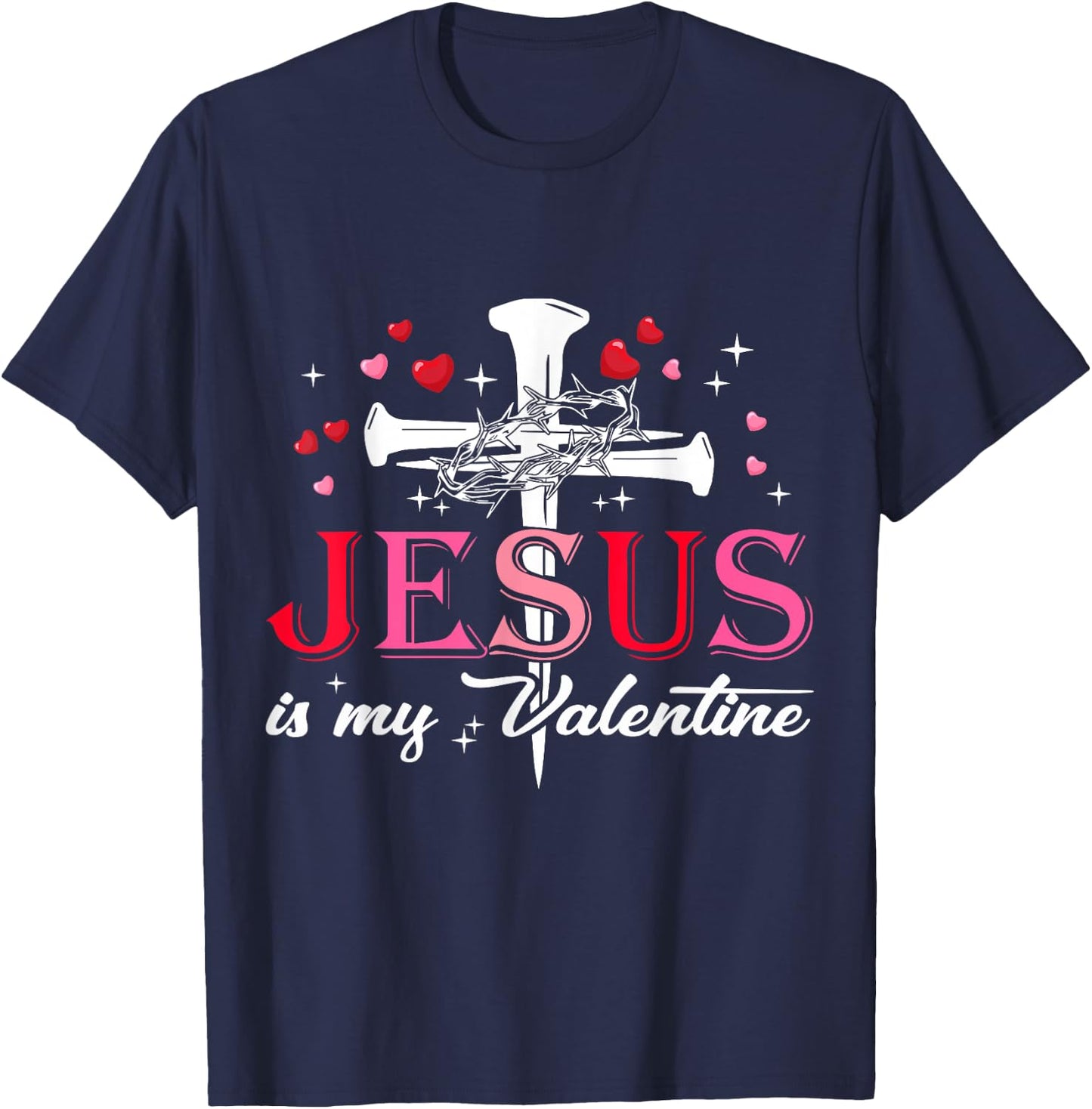 Jesus is My Valentine Funny Christian God Men Women T-Shirt - T-Shirt | Navy