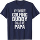 My Favorite Golfing Buddy Calls Me Papa Golfer Gift T-Shirt - T-Shirt | Navy