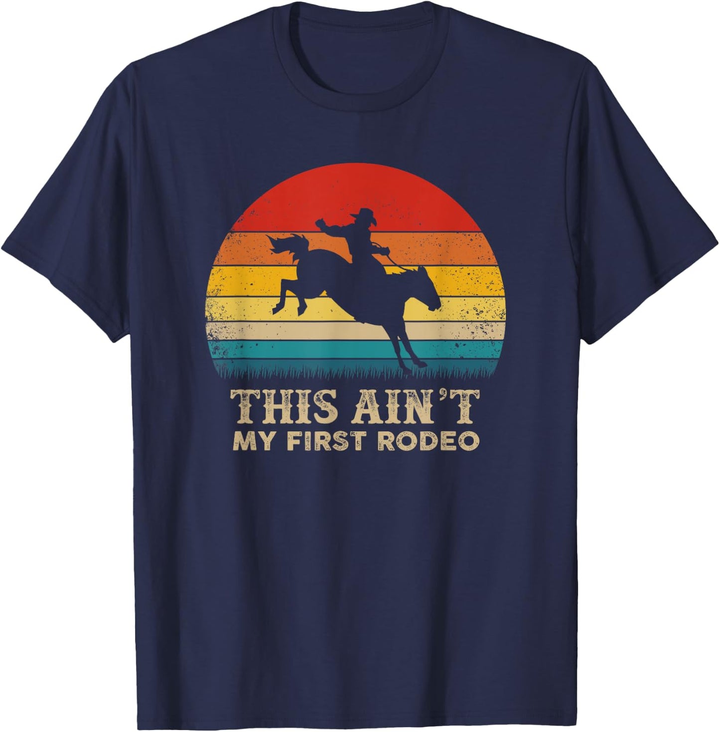 This Ain't My First Rodeo - Horse Riding Sunset - Rodeo T-Shirt - T-Shirt | Navy